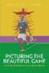 Picturing the Beautiful Game:A History of Soccer in Visual Culture and Art