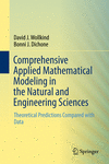 Comprehensive Applied Mathematical Modeling in the Natural and Engineering Sciences:Theoretical Predictions Compared with Data