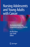 Nursing Adolescents and Young Adults with Cancer:Developing Knowledge, Competence and Best Practice