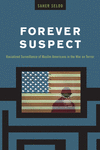 Forever Suspect:Racialized Surveillance of Muslim Americans in the War on Terror