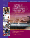 Technology Integration for Meaningful Classroom Use:A Standards-Based Approach