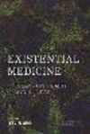 Existential Medicine:Essays on Health and Illness