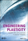 Engineering Plasticity:Theory and Applications in Metal Forming