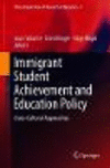 Immigrant Student Achievement and Education Policy:Cross-Cultural Approaches
