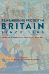 Remembering Protest in Britain since 1500:Memory, Materiality and the Landscape