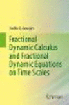 Fractional Dynamic Calculus and Fractional Dynamic Equations on Time Scales