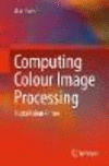 Computing Colour Image Processing:Digital Colour Primer