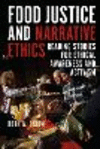 Food Justice and Narrative Ethics:Reading Stories for Ethical Awareness and Activism