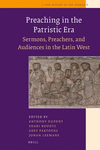 Preaching in the Patristic Era:Sermons, Preachers, and Audiences in the Latin West
