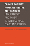 Crimes Against Humanity in the 21st Century:Law, Practice and Threats to International Peace and Security