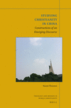 Studying Christianity in China:Constructions of an Emerging Discourse