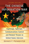 The Chinese Information War:Espionage, Cyberwar, Communications Control and Related Threats to United States Interests,