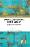 Language and Culture on the Margins:Local/Global Interactions