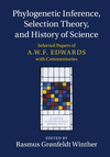 Phylogenetic Inference, Selection Theory and History of Genetics:Selected Papers of A.W.F. Edwards with Commentaries