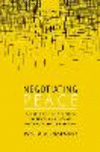 Negotiating Peace:A Guide to the Practice, Politics, and Law of International Mediation