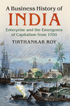 A Business History of India:Enterprise and the Emergence of Capitalism from 1700
