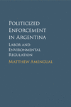 Politicized Enforcement in Argentina:Labor and Environmental Regulation