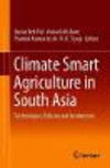 Climate Smart Agriculture in South Asia:Technologies, Policies and Institutions