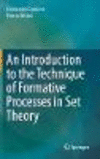 An Introduction to the Technique of Formative Processes in Set Theory