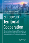 European Territorial Cooperation:Theoretical and Empirical Approaches to the Process and Impacts of Cross-Border and Transnational Cooperation in Europe