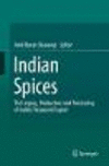 Indian Spices:The Legacy, Production and Processing of Indiafs Treasured Export