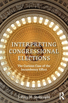 Interpreting Congressional Elections:The Curious Case of the Incumbency Effect