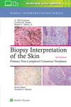 Biopsy Interpretation of the Skin:Primary Non-Lymphoid Cutaneous Neoplasia