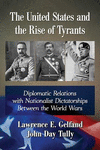 The United States and the Rise of Tyrants:Diplomatic Relations with Nationalist Dictatorships Between the World Wars