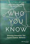 Who You Know:Unlocking Innovations That Expand Students' Networks