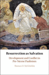 Resurrection as Salvation:Development and Conflict in Pre-Nicene Paulinism