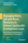 Managing Water, Soil and Waste Resources to Achieve Sustainable Development Goals:Monitoring and Implementation of Integrated Resources Management