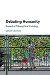 Debating Humanity:Towards a Philosophical Sociology