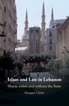 Islam and Law in Lebanon:Sharia Within and Without the State
