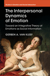 The Interpersonal Dynamics of Emotion:Toward an Integrative Theory of Emotions as Social Information