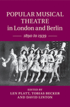 Popular Musical Theatre in London and Berlin:1890 to 1939