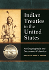 Indian Treaties in the United States:A Encyclopedia and Documents Collection