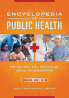 Encyclopedia of Public Health:Principles, People, and Programs