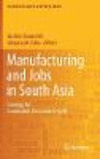 Manufacturing and Jobs in South Asia:Strategy for Sustainable Economic Growth