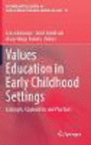 Values Education in Early Childhood Settings:Concepts, Approaches and Practices