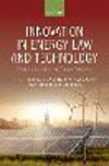Innovation in Energy Law and Technology:Dynamic Solutions for Energy Transitions