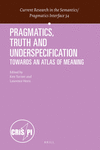 Pragmatics, Truth and Underspecification:Towards an Atlas of Meaning