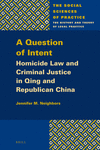 A Question of Intent:Homicide Law and Criminal Justice in Qing and Republican China