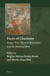 Faces of Charisma:Image, Text, Object in Byzantium and the Medieval West