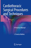 Cardiothoracic Surgical Procedures and Techniques:A Practical Manual