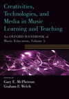 Creativities, Technologies, and Media in Music Learning and Teaching:An Oxford Handbook of Music Education