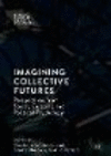 Imagining Collective Futures:Perspectives from Social, Cultural and Political Psychology