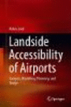 Landside Accessibility of Airports:Analysis, Modelling, Planning, and Design