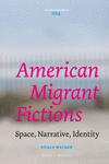 American Migrant Fictions:Space, Narrative, Identity
