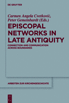 Episcopal Networks in Late Antiquity:Connection and Communication Across Boundaries