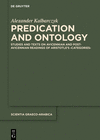 Predication and Ontology:Studies and Texts on Avicennian and Post-Avicennian Readings of Aristotle's >categories